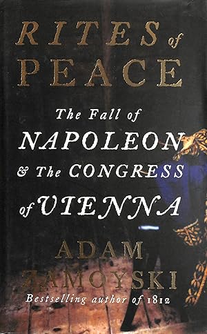 Seller image for Rites of Peace: The Fall of Napoleon and the Congress of Vienna for sale by M Godding Books Ltd