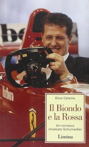 Immagine del venditore per Il biondo e la rossa. Un romanzo chiamato Schumacher - Enzo Catania venduto da libreria biblos