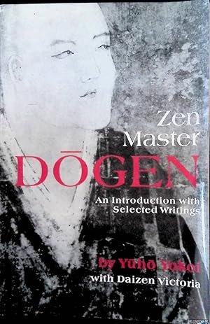 Image du vendeur pour Zen Master Dogen: An Introduction with Selected Writings mis en vente par Klondyke