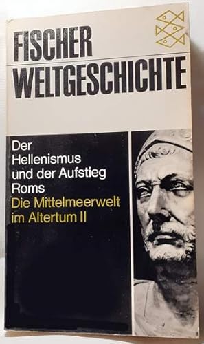 Der Hellenismus und der Aufstieg Roms. Die Mittelmeerwelt im Altertum II