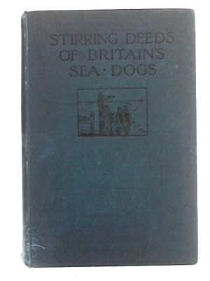 Seller image for Stirring Deeds of Britain's Sea-Dogs in The Great War for sale by World of Rare Books