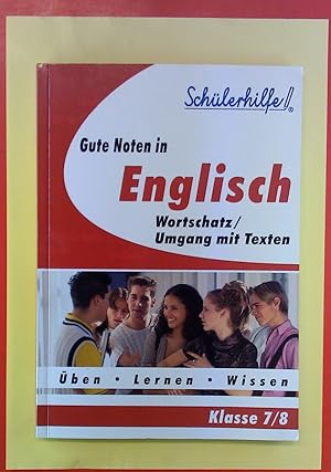 Bild des Verkufers fr Schlerhilfe: Gute Noten in Englisch - Wortschatz / Umgang mit Texten (Klasse 7/8) zum Verkauf von biblion2