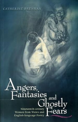 Immagine del venditore per Angers, Fantasies and Ghostly Fears: Nineteenth-century Women from Wales and English Language Poetry venduto da WeBuyBooks