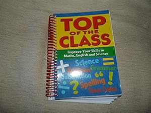 Imagen del vendedor de Top of the Class (Improve your skills in Maths, English and Science) a la venta por WeBuyBooks