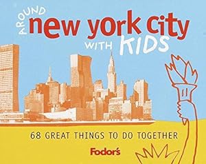 Imagen del vendedor de Around New York City with Kids: 68 Great Things to Do Together (Fodor's Around the City With Kids) a la venta por WeBuyBooks
