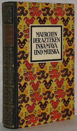 Märchen der Azteken und Inkaperuaner, Maya und Muisca. Übersetzt, eingeleitet und erläutert von W...