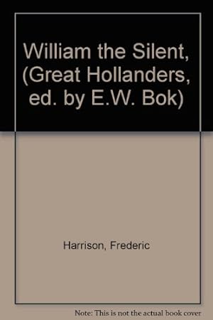 Bild des Verkufers fr William the Silent, (Great Hollanders, ed. by E.W. Bok) zum Verkauf von Redux Books