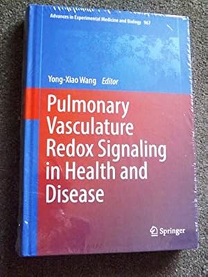 Pulmonary Vasculature Redox Signaling in Health and Disease (Advances in Experimental Medicine an...