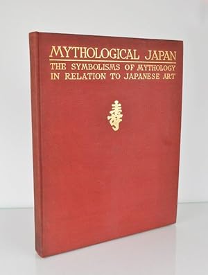 Bild des Verkufers fr Mythological Japan or Symbolisms of Mythology in Relation to Japanese Art. With Illustrations, Drawn in Japan, by Native Artists. zum Verkauf von Forest Books, ABA-ILAB