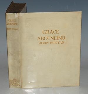 Seller image for Grace Abounding To The Chief Of Sinners. In A Fathful Account of The Life and Death of John Bunyan. Or, A Brief Relation of the Exceeding Mercy of God in Christ To Him. . Thoroughly Revised by the Eighth Edition. With Fifteen Bromide Photographs from Original Illustrations by Harold Copping. for sale by PROCTOR / THE ANTIQUE MAP & BOOKSHOP