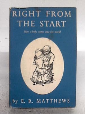 Immagine del venditore per Right From The Start: How A Baby Comes Into The World venduto da World of Rare Books