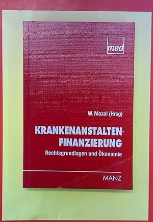 Seller image for Krankenanstaltenfinanzierung. Rechtsgrundlagen und konomie. for sale by biblion2
