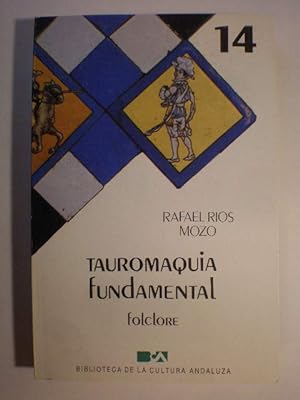 Tauromaquia fundamental. Folclore. ( Biblioteca de la cultura andaluza 14 )