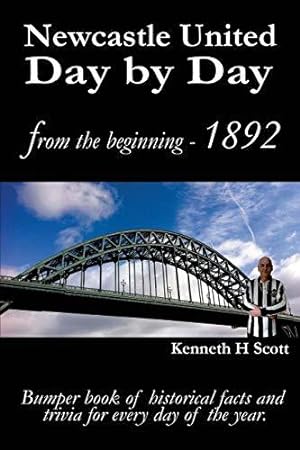 Seller image for Newcastle United Day by Day: Bumper book of historical facts and trivia for every day of the year. for sale by WeBuyBooks