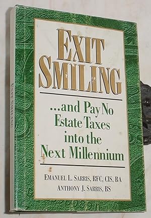 Seller image for Exit Smiling . and Pay No Estate Taxes into the Next Millenium for sale by R Bryan Old Books