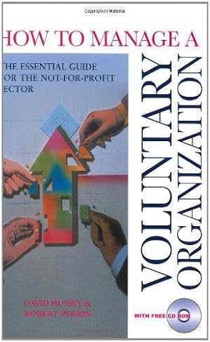 Seller image for How to Manage a Voluntary Organization: The Complete Guide for the Not-for-profit Sector for sale by WeBuyBooks