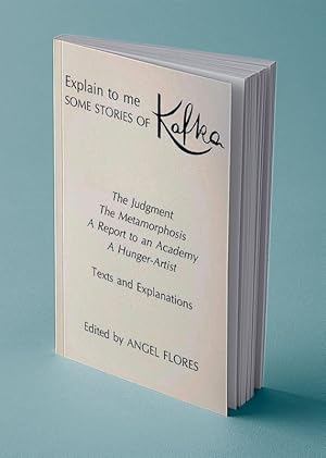 Immagine del venditore per EXPLAIN TO ME SOME STORIES OF KAFKA; Complete Texts and Explanations venduto da Gordian Booksellers