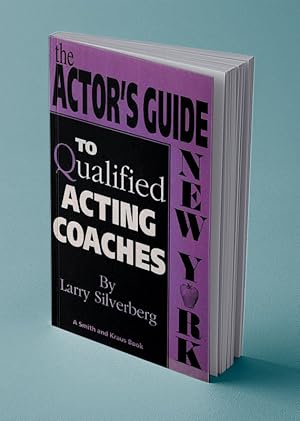 THE ACTORâS GUIDE TO QUALIFIED ACTING COACHES: NEWYORK