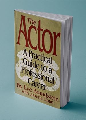 THE ACTOR: A Practical Guide to a Professional Career