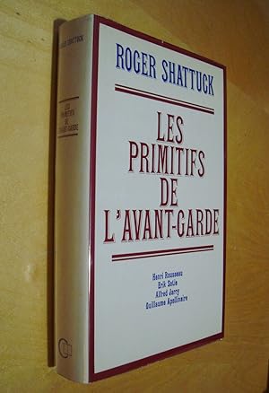 Seller image for Les Primitifs de l'Avant-garde Henri Rousseau Erik Satie Alfred Jarry Guillaume Apollinaire for sale by Au Coeur  l'Ouvrage