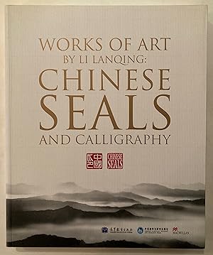 Image du vendeur pour Works of Art by Li Lanqing : Chinese Seals and Calligraphy mis en vente par Joseph Burridge Books