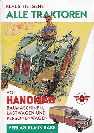 Alle Traktoren von Hanomag - Baumaschinen, Lastwagen und Personenwagen