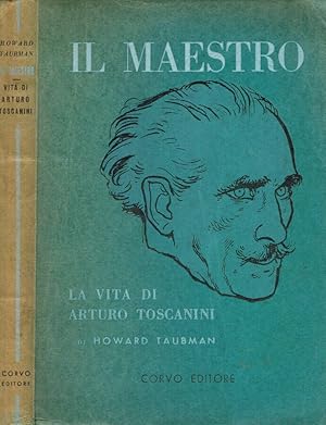 Bild des Verkufers fr Il maestro. La vita di Arturo Toscanini zum Verkauf von Biblioteca di Babele