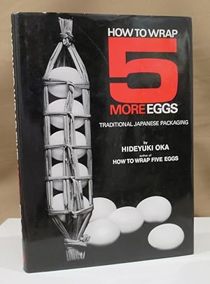 How to wrap five more eggs. Traditional Japanese Packaging. By Hideyuki Oka. With photographs by ...