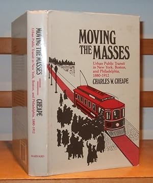 Seller image for Moving the Masses Urban Public Transit in New York, Boston, and Philadelphia 1880-1912 for sale by George Jeffery Books