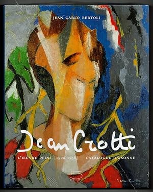 Image du vendeur pour Jean CROTTI. L'Oeuvre Peint 1900-1958. Catalogue Raisonn. mis en vente par Librairie-Galerie Dorbes Tobeart