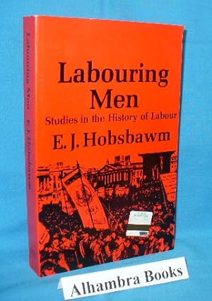 Imagen del vendedor de Labouring Men : Studies in the History of Labour a la venta por Alhambra Books