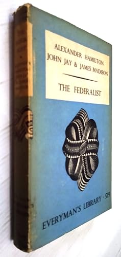 The Federalist Or The New Constitution. - Everyman's Library 519