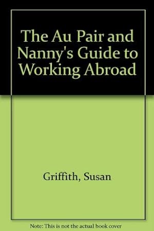 Seller image for The Au Pair and Nanny's Guide to Working Abroad for sale by WeBuyBooks