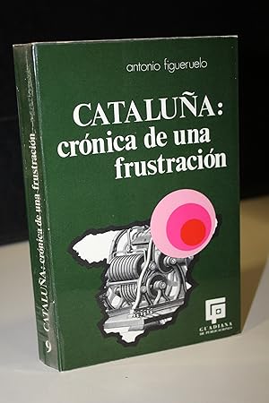 Imagen del vendedor de Catalua: crnica de una frustracin.- Figueruelo, Antonio.- Dedicado a la venta por MUNDUS LIBRI- ANA FORTES