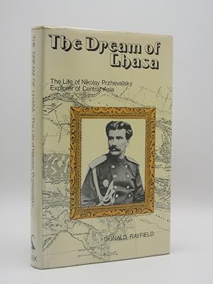 The Dream of Lhasa: The Life of Nikolay Przhevalsky (1839-88), Explorer of Central Asia