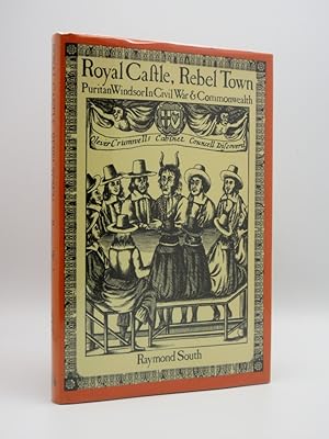 Royal Castle, Rebel Town: Puritan Windsor In Civil War and Commonwealth [SIGNED]