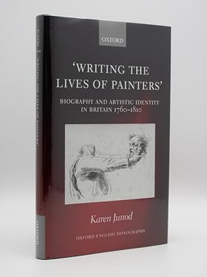 Writing the Lives of Painters: Biography and Artistic Identity in Britain 1760-1810