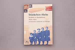 STÖCKCHEN-HIEBE. Kindheit in Deutschland 1914-1933 52 Geschichten und Berichte von Zeitzeugen