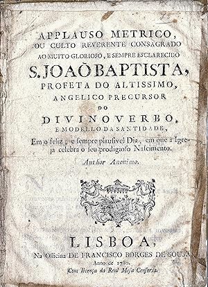 APPLAUSO METRICO ou Culto Reverente Consagrado ao Muito Glorioso, e sempre esclarecido S. João Ba...