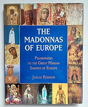 The Madonnas of Europe: Pilgrimages to the Great Marian Shrines of Europe