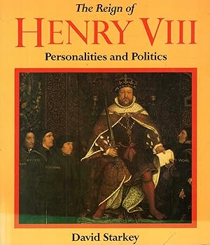 Seller image for The Reign of Henry VIII: Personalities and Politics for sale by Pendleburys - the bookshop in the hills