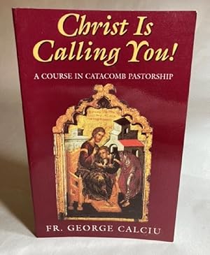Christ is Calling You : A Course in Catacomb Pastorship
