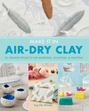 Imagen del vendedor de Make it in Air-Dry Clay: 20 Creative Projects for Modeling, Sculpting & Crafting a la venta por ChristianBookbag / Beans Books, Inc.