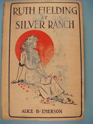 Bild des Verkufers fr Ruth Fielding at Silver Ranch or Schoolgirls Among The Cowboys zum Verkauf von PB&J Book Shop