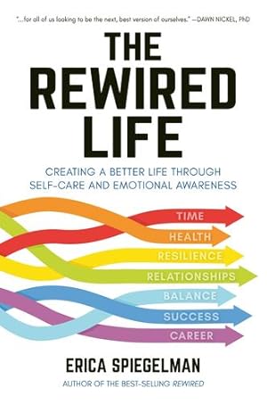 Seller image for The Rewired Life: Creating a Better Life through Self-Care and Emotional Awareness by Spiegelman, Erica [Paperback ] for sale by booksXpress