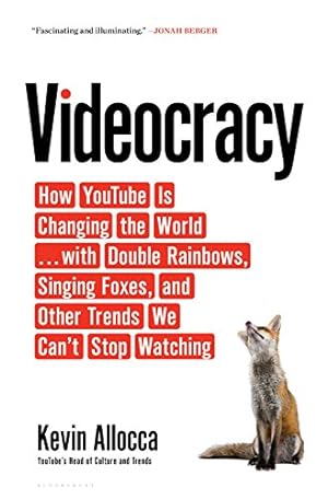 Seller image for Videocracy: How Youtube's Double Rainbows, Singing Presidents, and Other Curious Trends Are Changing the World for sale by WeBuyBooks