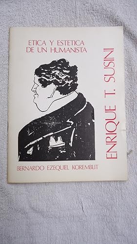 Seller image for ENRIQUE TELEMACO SUSINI TICA Y ESTTICA DE UN HUMANISTA for sale by Ernesto Julin Friedenthal