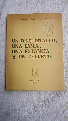 Imagen del vendedor de UN CONQUISTADOR, UNA DAMA, UNA ESTANCIA Y UN DECRETO a la venta por Ernesto Julin Friedenthal