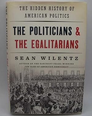 Seller image for The Politicians and the Egalitarians: The Hidden History of American Politics for sale by Easy Chair Books