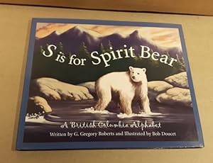 Seller image for S is for Spirit Bear: A British Columbia Alphabet for sale by Nessa Books